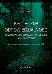Społeczna odpowiedzialność Państwowego Gospodarstwa Leśnego Lasy,Beata Sadowska Społeczna odpowiedzialność Państwowego Gospodarstwa Leśnego Lasy,Beata Sadowska