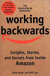 Working BackwardsColin Bryar Working BackwardsColin Bryar