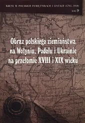 Obraz polskiego ziemiaństwa na Wołyniu, Podolu Ukrainie na przełomie XVIII i XIX wieku
