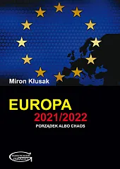 Europa 2021/2022. Porządek albo chaosMiron Kłusak Europa 2021/2022. Porządek albo chaosMiron Kłusak