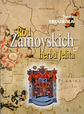 Ród Zamoyskich herbu Jelita / Krzysztof,Jacek Feduszka