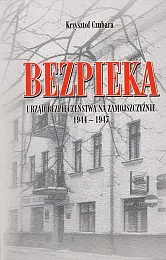 Bezpieka Urząd Bezpieczeństwa na Zamojszczyźnie 1944-1947,Krzysztof Czubara