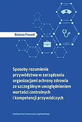 Sposoby rozumienia przywództwa w zarządzaniu organizacjami,Bożena Freund