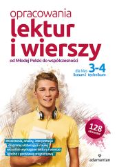 Opracowania lektur i wierszy dla klas 3-4 liceum i technikum Opracowania lektur i wierszy dla klas 3-4 liceum i technikum