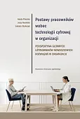 Postawy pracowników wobec technologii cyfrowej w organizacji Postawy pracowników wobec technologii cyfrowej w organizacji