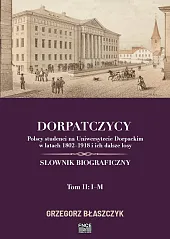 Dorpatczycy Tom 2 / FNCEGrzegorz Błaszczyk Dorpatczycy Tom 2 / FNCEGrzegorz Błaszczyk