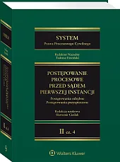 System prawa procesowego cywilnego. Tom II. Postępowanie procesowe przed sądem pierwszej instancji Część 4. Postępowania odrębne. Postępowania przyspieszone System prawa procesowego cywilnego. Tom II. Postępowanie procesowe przed sądem pierwszej instancji Część 4. Postępowania odrębne. Postępowania przyspieszone