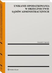Unikanie opodatkowania w orzecznictwie sądów administracyjnych Unikanie opodatkowania w orzecznictwie sądów administracyjnych
