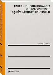 Unikanie opodatkowania w orzecznictwie sądów administracyjnychDominik J. Gajewski Unikanie opodatkowania w orzecznictwie sądów administracyjnychDominik J. Gajewski