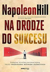Na drodze do sukcesu Podążaj ścieżką,Napoleon Hill