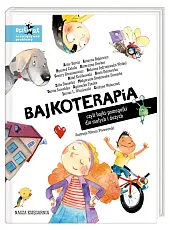 Bajkoterapia, czyli bajki-pomagajki dla małychArtur Barciś Bajkoterapia, czyli bajki-pomagajki dla małychArtur Barciś