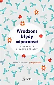 Wrodzone błędy odporności w praktyce lekarza pediatry Wrodzone błędy odporności w praktyce lekarza pediatry