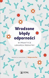 Wrodzone błędy odporności w praktyce lekarza,Małgorzata Pac