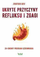 Ukryte przyczyny refluksu i zgagiJonathan Aviv Ukryte przyczyny refluksu i zgagiJonathan Aviv