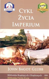 Cykl życia imperium Biblioteka Rządzących i Rządzonych Tom 6 Cykl życia imperium Biblioteka Rządzących i Rządzonych Tom 6