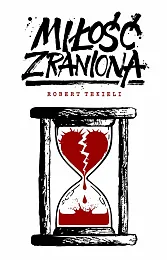 Miłość zraniona / Fundacja Instytut GlobalizacjiRobert Tekieli