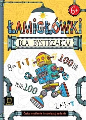 Łamigłówki dla bystrzaków 6+Ewa Tadrowska