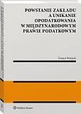 Powstanie zakładu a unikanie opodatkowania w międzynarodowym prawie podatkowym