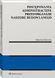 Postępowania administracyjne przed organami nadzoru budowlanego Postępowania administracyjne przed organami nadzoru budowlanego