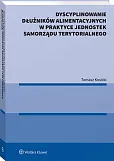 Dyscyplinowanie dłużników alimentacyjnych w praktyce jednostek samorządu terytorialnego