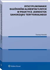 Dyscyplinowanie dłużników alimentacyjnych w praktyce jednostek samorządu terytorialnego