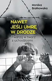 Nawet jeśli umrę w drodzeMonika Białkowska