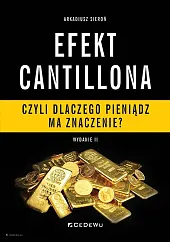 Efekt Cantillona - czyli dlaczego pieniądz,Arkadiusz Sieroń
