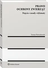 Prawo ochrony zwierząt. Pojęcia, zasady, dylematy. Prawo ochrony zwierząt. Pojęcia, zasady, dylematy.