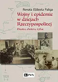 Wojny i epidemie w dziejach Rzeczypospolitej Wojny i epidemie w dziejach Rzeczypospolitej
