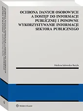 Ochrona danych osobowych a dostęp do informacji publicznej i ponowne wykorzystywanie informacji sektora publicznego. Próba zdefiniowania relacji w polskim porządku prawnym