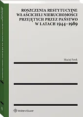 Roszczenia restytucyjne właścicieli nieruchomości przejętych przez państwo w latach 1944–1989