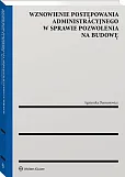 Wznowienie postępowania administracyjnego w sprawie pozwolenia na budowę Wznowienie postępowania administracyjnego w sprawie pozwolenia na budowę