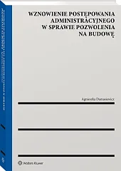 Wznowienie postępowania administracyjnego w sprawie pozwolenia na budowę Wznowienie postępowania administracyjnego w sprawie pozwolenia na budowę