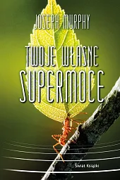 Twoje własne supermoceJoseph Murphy