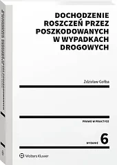 Dochodzenie roszczeń przez poszkodowanych w wypadkach drogowych Dochodzenie roszczeń przez poszkodowanych w wypadkach drogowych