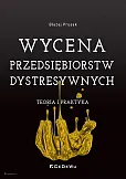 Wycena przedsiębiorstw dystresywnych Teoria i praktyka