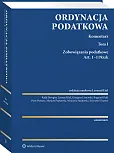 Ordynacja podatkowa. Komentarz. Tom I Ordynacja podatkowa. Komentarz. Tom I