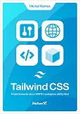Tailwind CSS Projektowanie stron WWW i podejście utility-first Tailwind CSS Projektowanie stron WWW i podejście utility-first