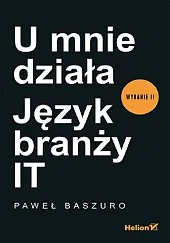 U mnie działa Język branży ITPaweł Baszuro