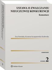Ustawa o zwalczaniu nieuczciwej konkurencji. Komentarz Ustawa o zwalczaniu nieuczciwej konkurencji. Komentarz