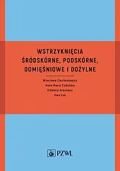 Wstrzyknięcia śródskórne, podskórne, domięśniowe i dożylneWiesława Ciechaniewicz