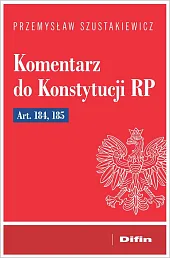 Komentarz do Konstytucji RP art. 184,,Przemysław Szustakiewicz Komentarz do Konstytucji RP art. 184,,Przemysław Szustakiewicz