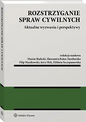 Rozstrzyganie spraw cywilnych. Aktualne wyzwania i perspektywy Rozstrzyganie spraw cywilnych. Aktualne wyzwania i perspektywy