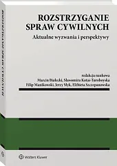 Rozstrzyganie spraw cywilnych. Aktualne wyzwania i,Marcin Białecki