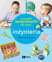 Wspaniałe eksperymenty dla dzieci. InżynieriaChristina Herkert-Schul