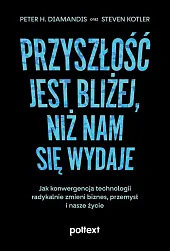 Przyszłość jest bliżej niż nam się,H.Peter Diamandis