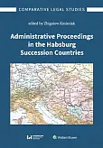 Administrative Proceedings in the Habsburg Succession Countries Administrative Proceedings in the Habsburg Succession Countries