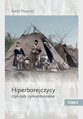 Hiperborejczycy czyli ludy cyrkumborealneKarol Piasecki