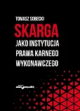 Skarga jako instytucja prawa karnego wykonawczego Skarga jako instytucja prawa karnego wykonawczego