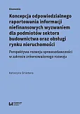 Koncepcja odpowiedzialnego raportowania informacji niefinansowych wyzwaniem dla podmiotów sektora budowlanego Koncepcja odpowiedzialnego raportowania informacji niefinansowych wyzwaniem dla podmiotów sektora budowlanego